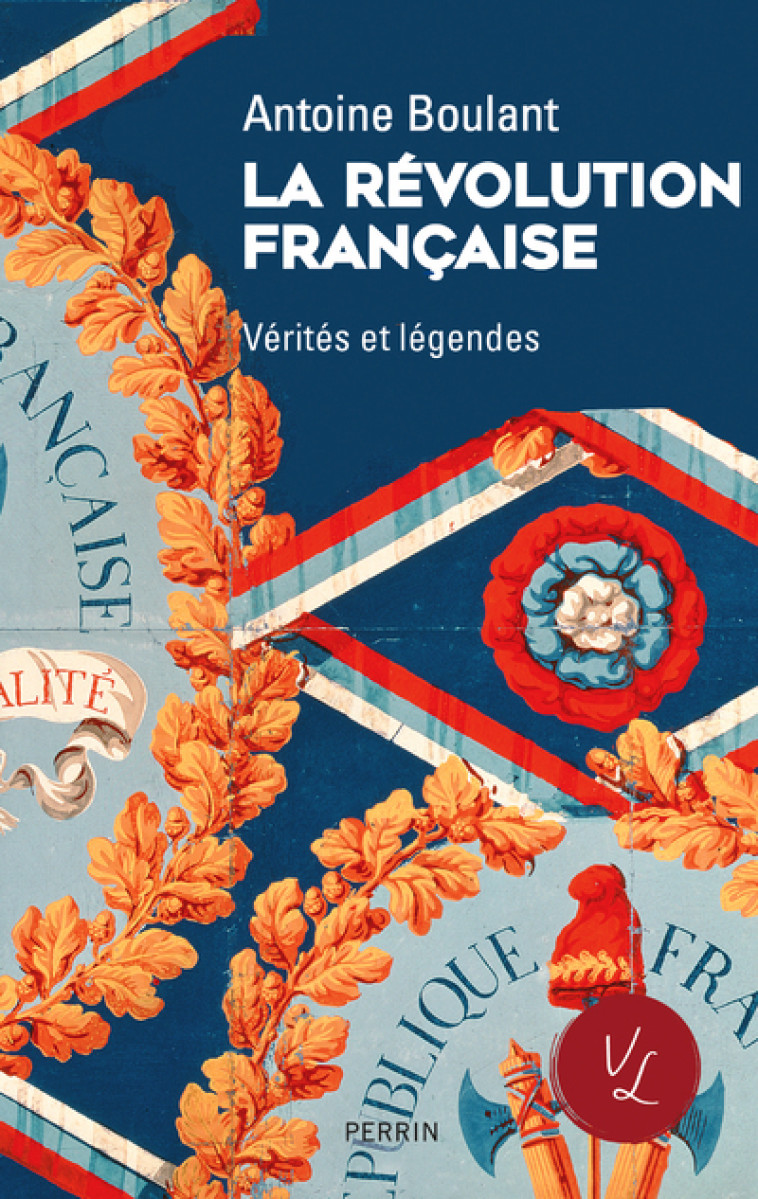 La Révolution française - Vérités et légendes - Antoine Boulant - PERRIN