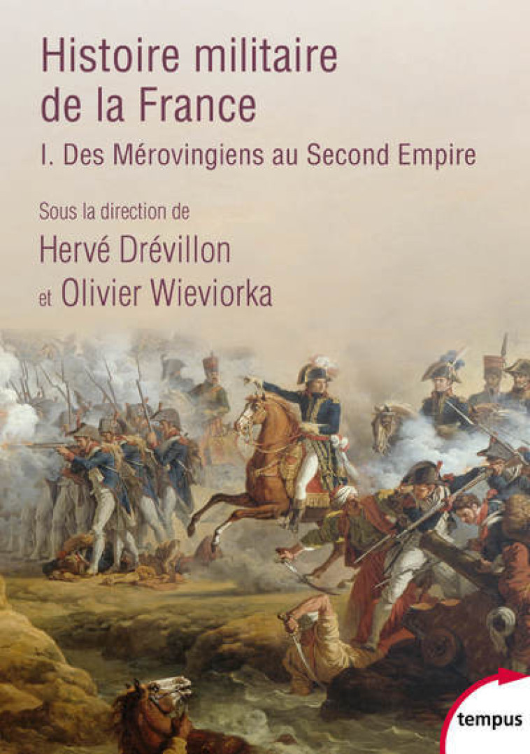 Histoire militaire de la France - tome 1 Des Mérovingiens au Second Empire - Olivier Wieviorka - TEMPUS PERRIN