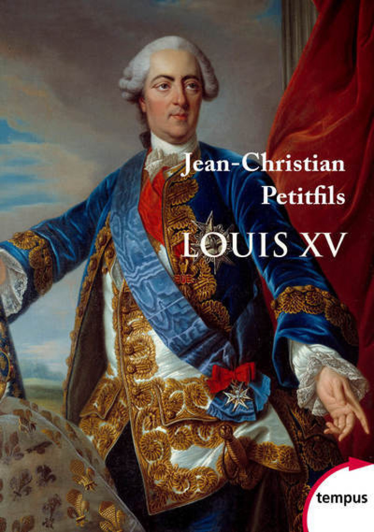 Louis XV - Jean-Christian Petitfils - TEMPUS PERRIN