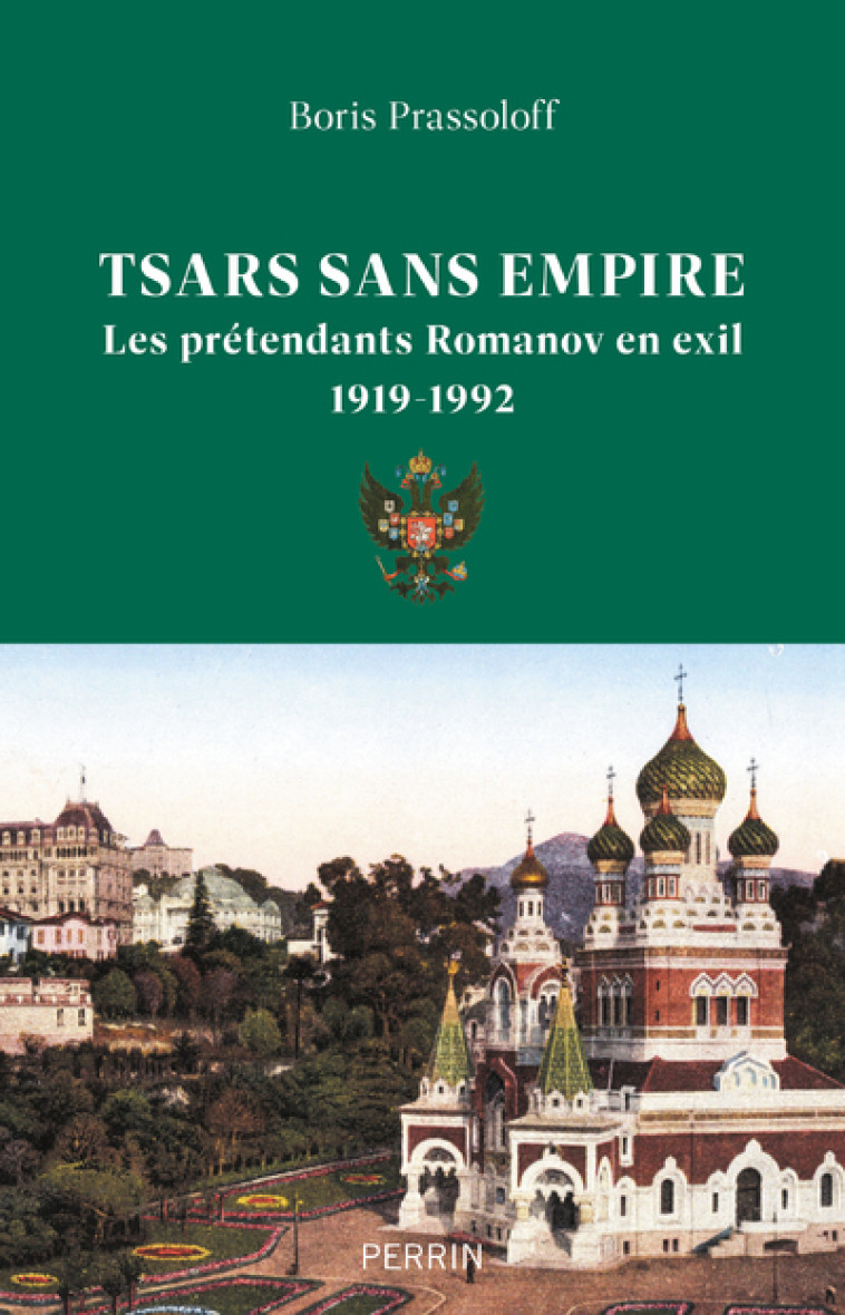 Tsars sans empire - Les Romanov en exil, 1919-1992 - Boris Prassoloff - PERRIN