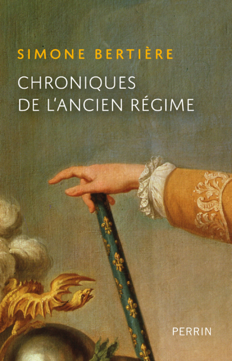 Chroniques de l'Ancien-Régime - Simone Bertière - PERRIN