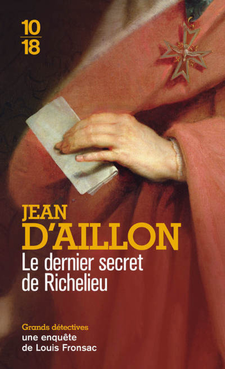 Le dernier secret de Richelieu - Jean d' Aillon - 10 X 18