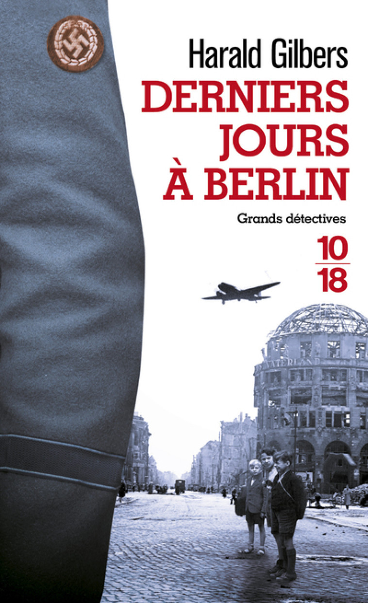 Derniers jours à Berlin - Harald Gilbers - 10 X 18