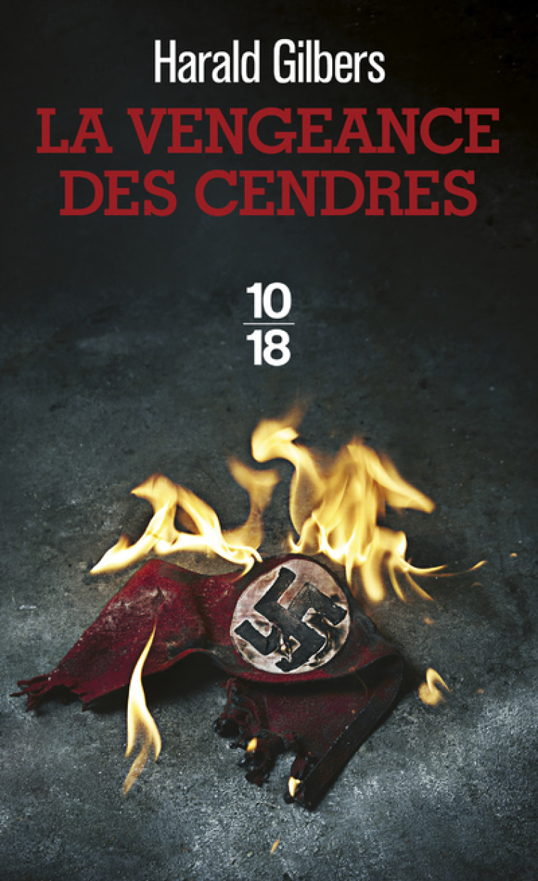 La vengeance des cendres - Harald Gilbers - 10 X 18