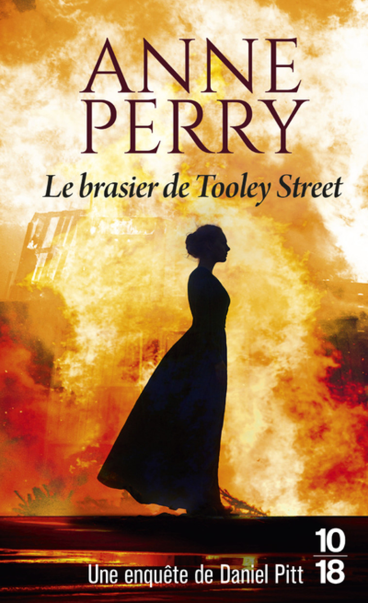 Le brasier de Tooley Street - Anne Perry - 10 X 18