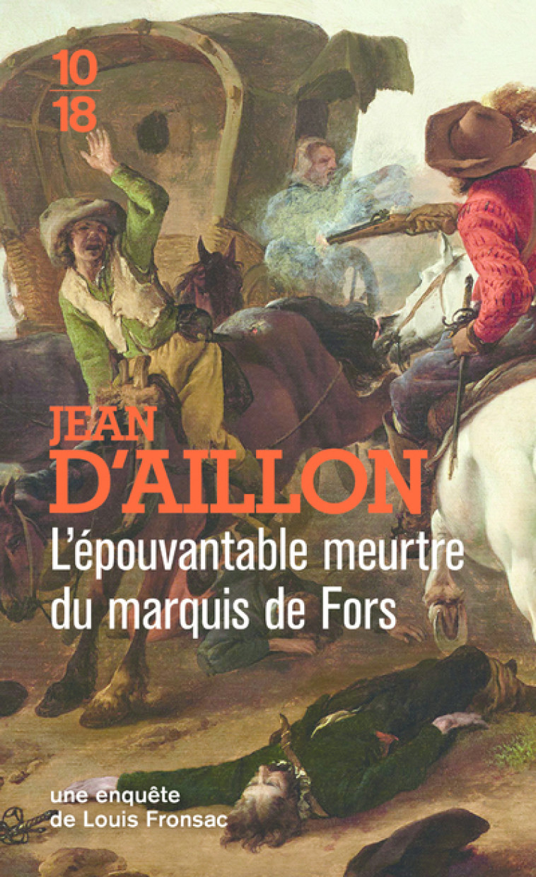 L'épouvantable meurtre du marquis de Fors - Suivi de La Vengeance de Petit-Jacques - Jean d' Aillon - 10 X 18