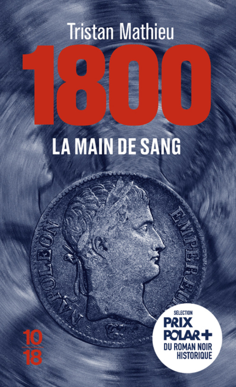 1800. La Main de sang - 1 - Tristan Mathieu - 10 X 18