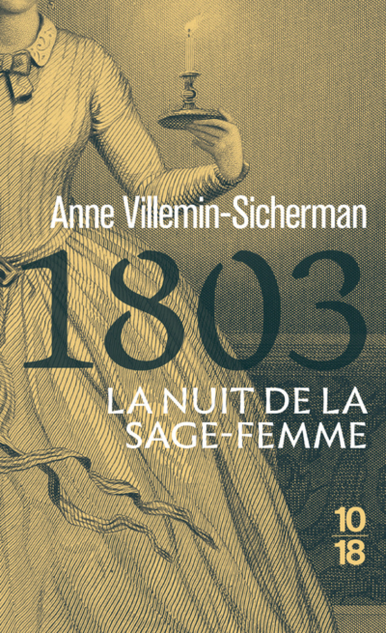 1803, La nuit de la sage-femme - Une enquête de Victoire Montfort - Anne Villemin-Sicherman - 10 X 18