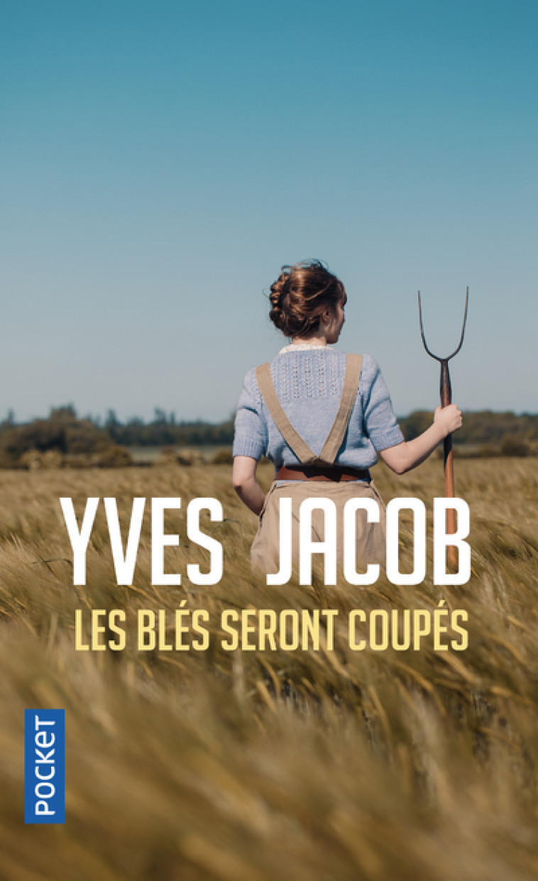 Les blés seront coupés - Yves Jacob - POCKET