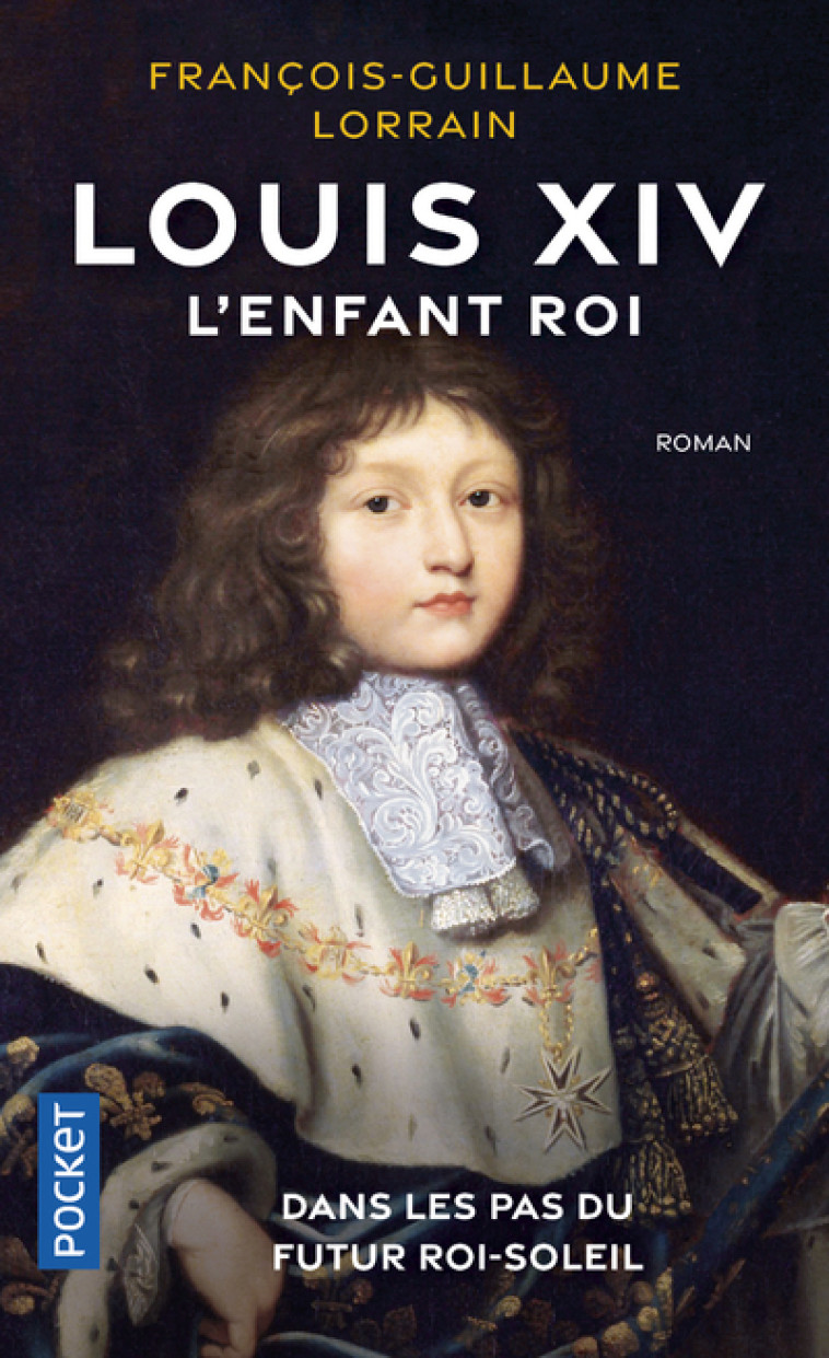 Louis XIV - L'enfant roi - François-Guillaume Lorrain - POCKET