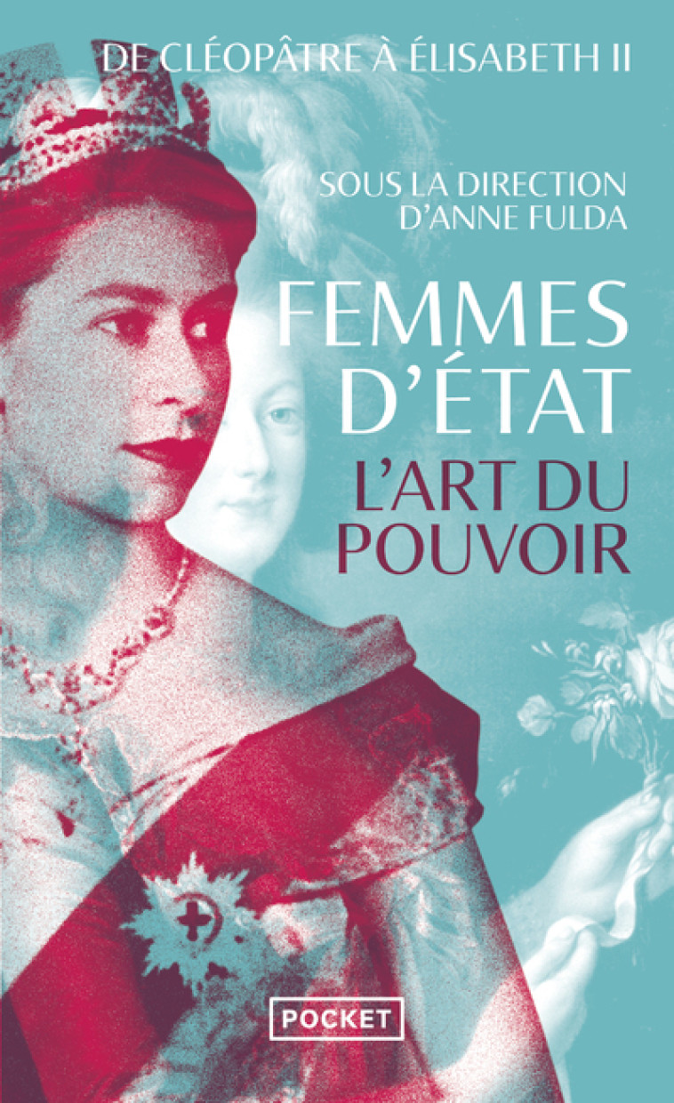 Femmes d'Etat - L'art du pouvoir : de Cléopâtre à Elisabeth II - Anne Fulda - POCKET