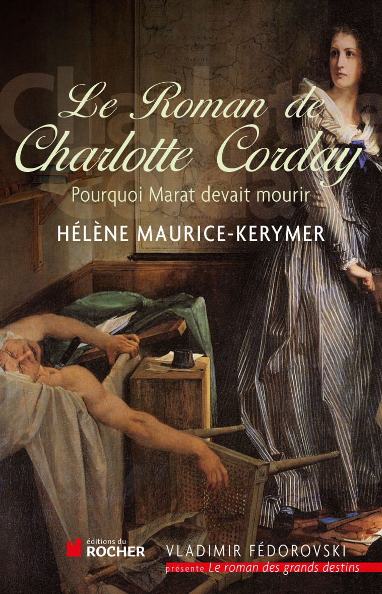 Le Roman de Charlotte Corday - Helene Maurice-Kerymer - DU ROCHER