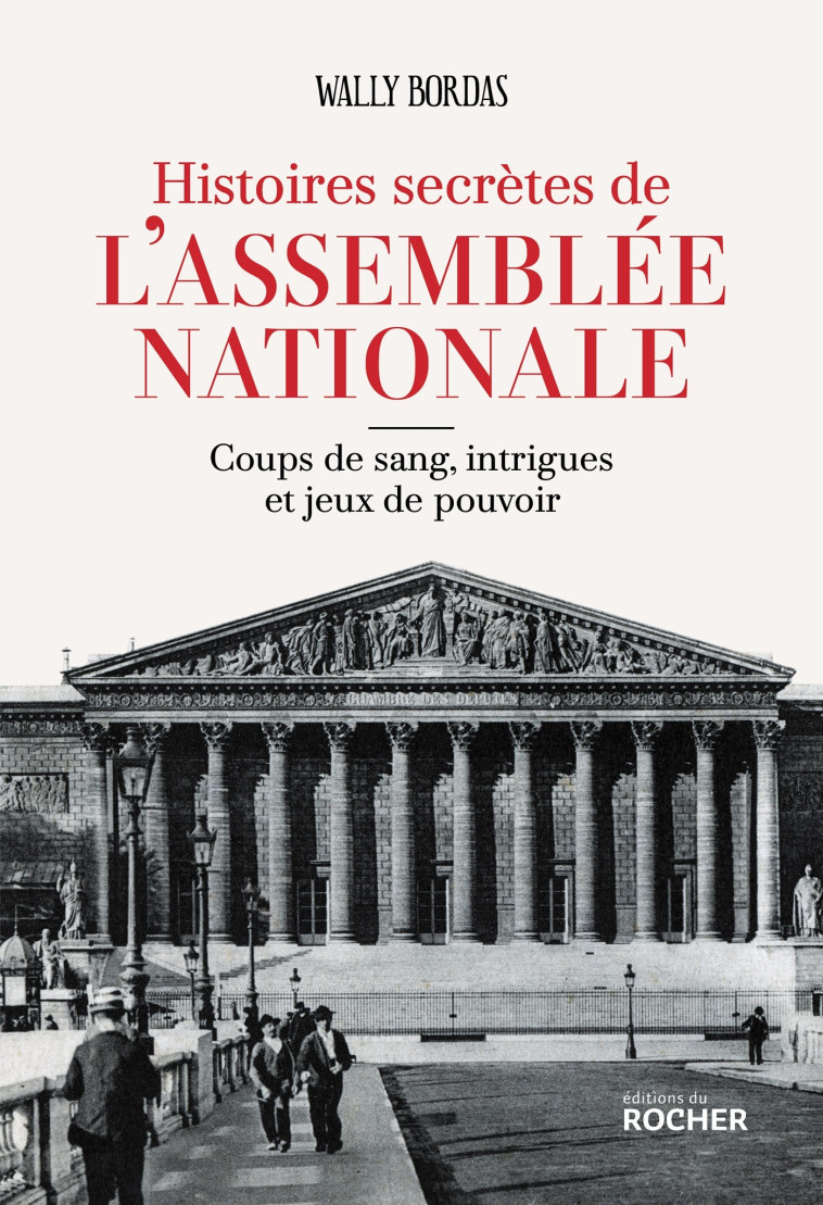 Histoires secrètes de l'Assemblée nationale - Wally Bordas - DU ROCHER