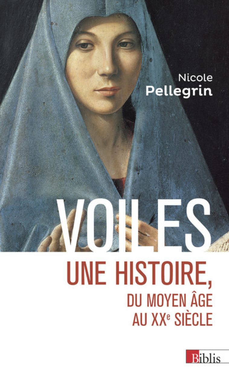 Voiles - Une histoire, du Moyen Age au XXe siècle - Nicole Pellegrin - CNRS EDITIONS