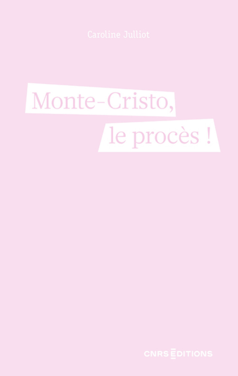 Monte-Cristo, le procès ! - Caroline Julliot - CNRS EDITIONS