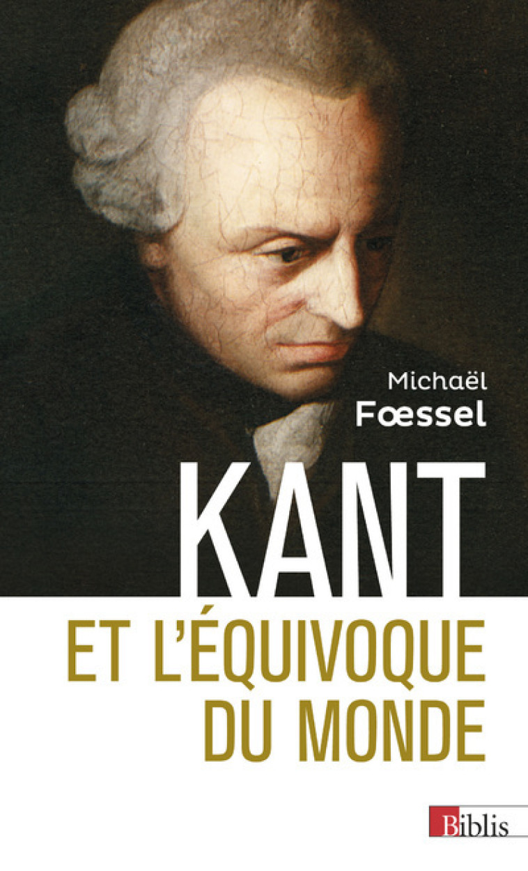 Kant et l'équivoque du monde - Michaël Foessel - CNRS EDITIONS