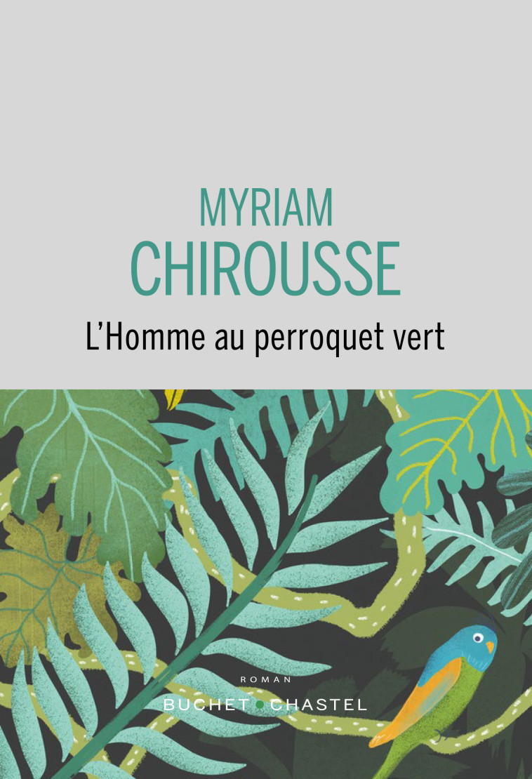 L’Homme au perroquet vert -  Chirousse Myriam - BUCHET CHASTEL