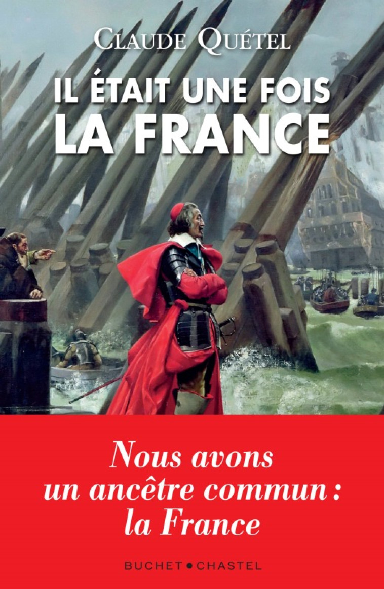 Il était une fois la France - Claude Quétel - BUCHET CHASTEL