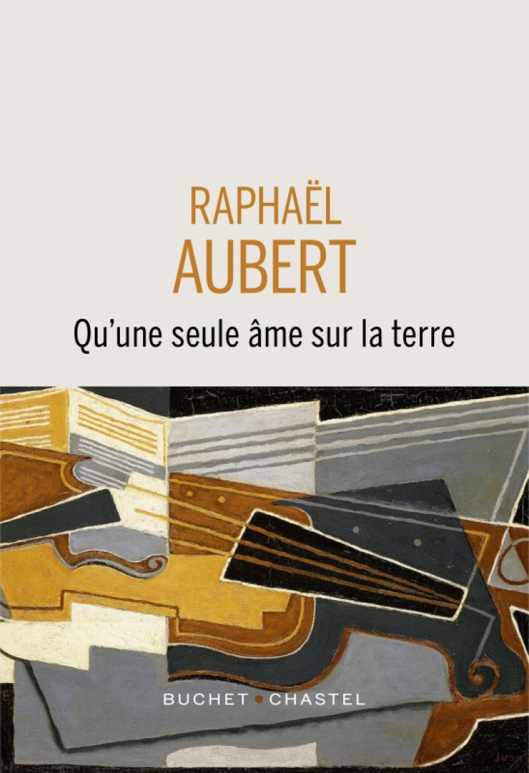 Qu'une seule âme sur la Terre - Raphaël Aubert - BUCHET CHASTEL