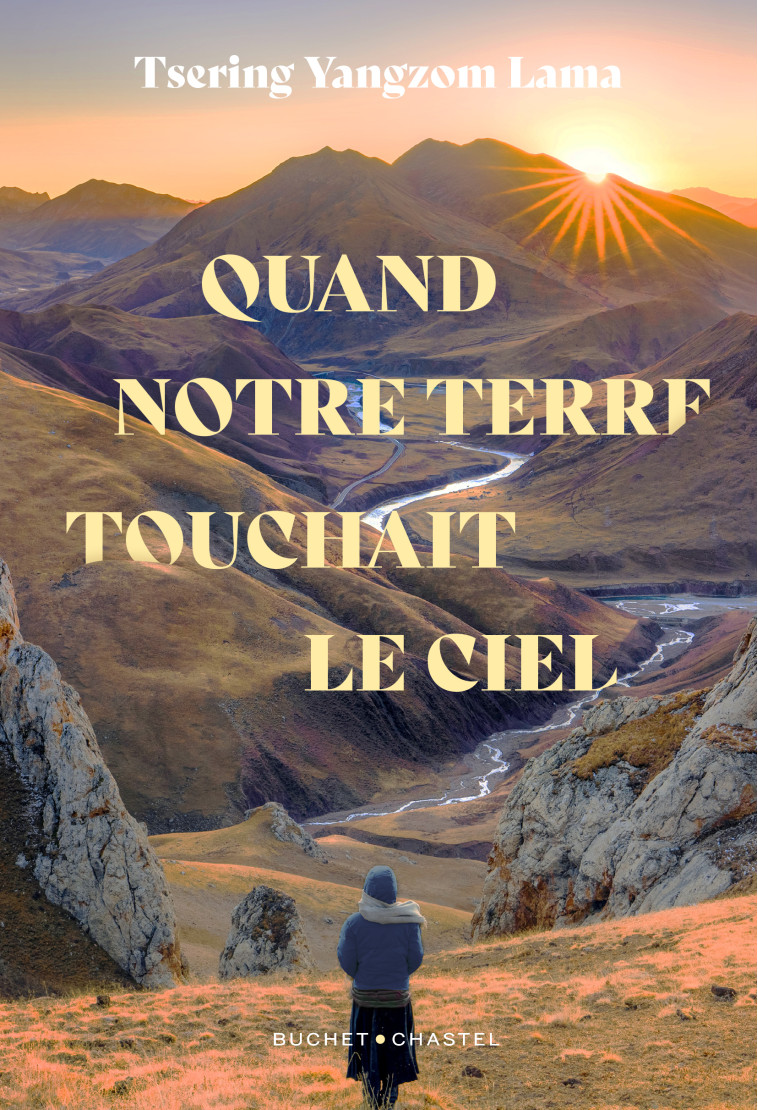 Quand notre terre touchait le ciel - Tsering Yangzom Lama - BUCHET CHASTEL