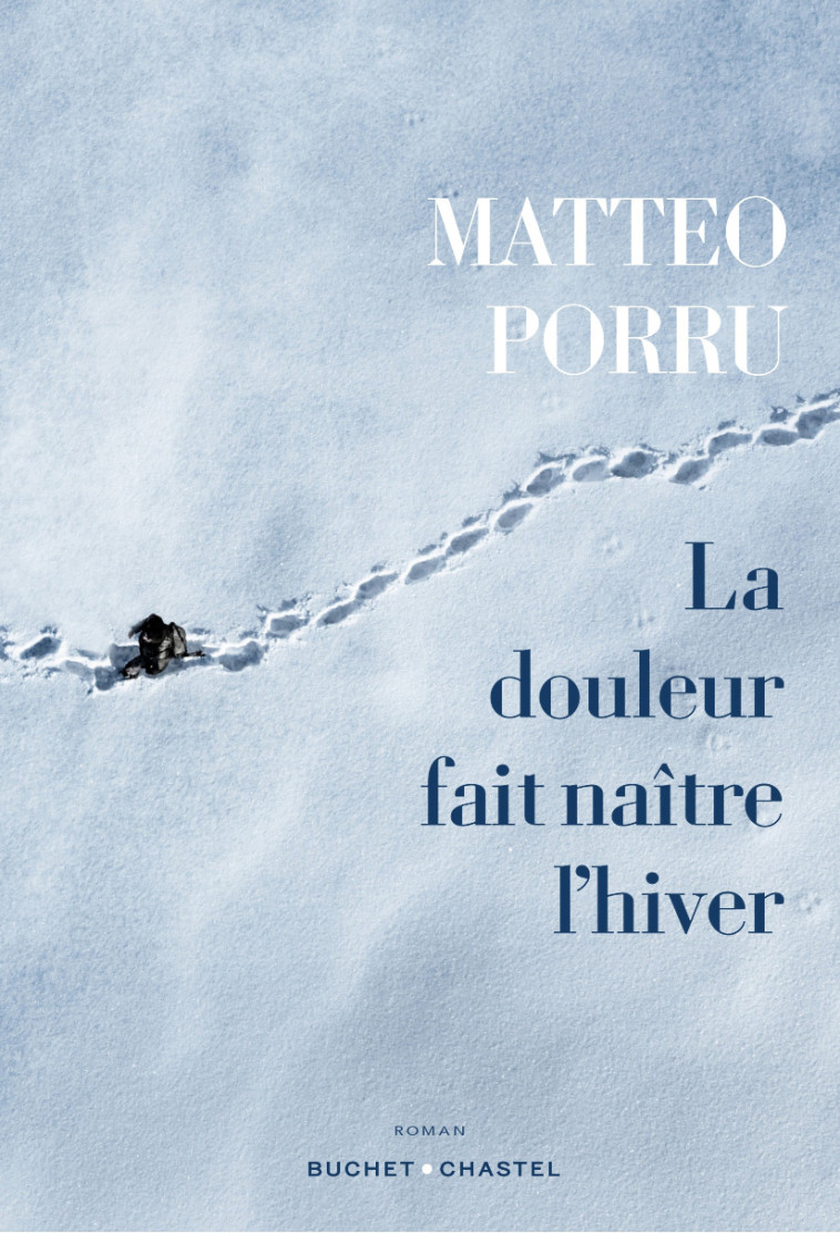 La douleur fait naître l'hiver -  PORRU Matteo - BUCHET CHASTEL