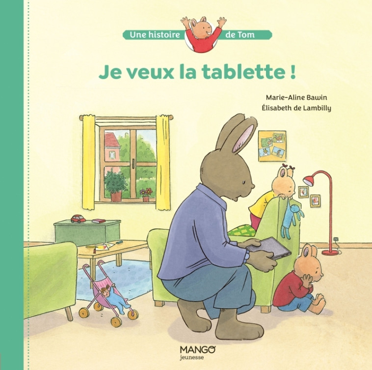 Je veux la tablette ! - ELISABETH DE LAMBILLY - MANGO