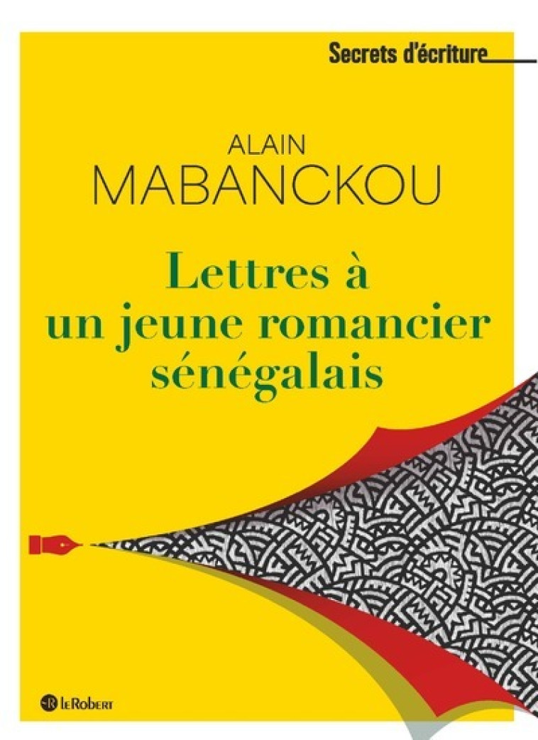 Lettres à un jeune romancier sénégalais - Alain Mabanckou - LE ROBERT