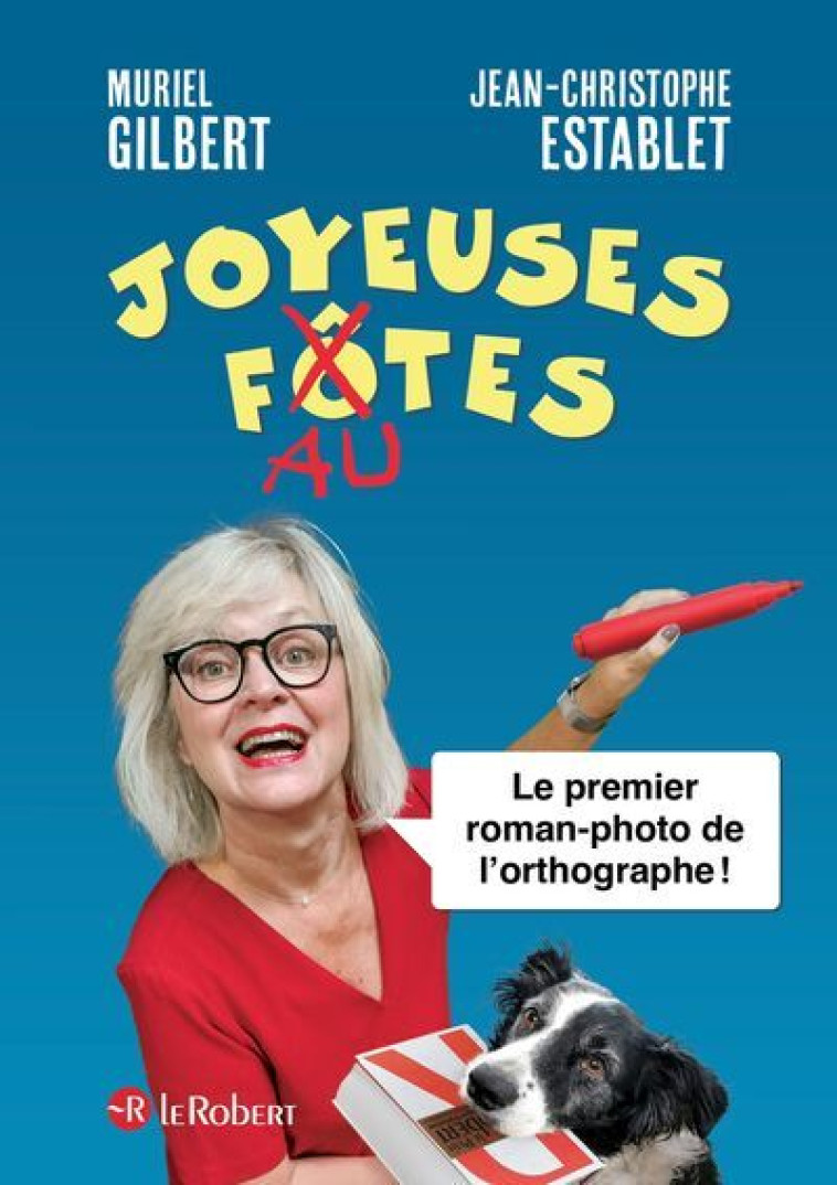 Joyeuses fautes, le 1er roman photo de l'orthographe - Muriel Gilbert - LE ROBERT