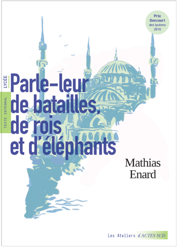 Parle-leur de batailles, de rois et d'éléphants - Mathias Énard - ACTES SUD