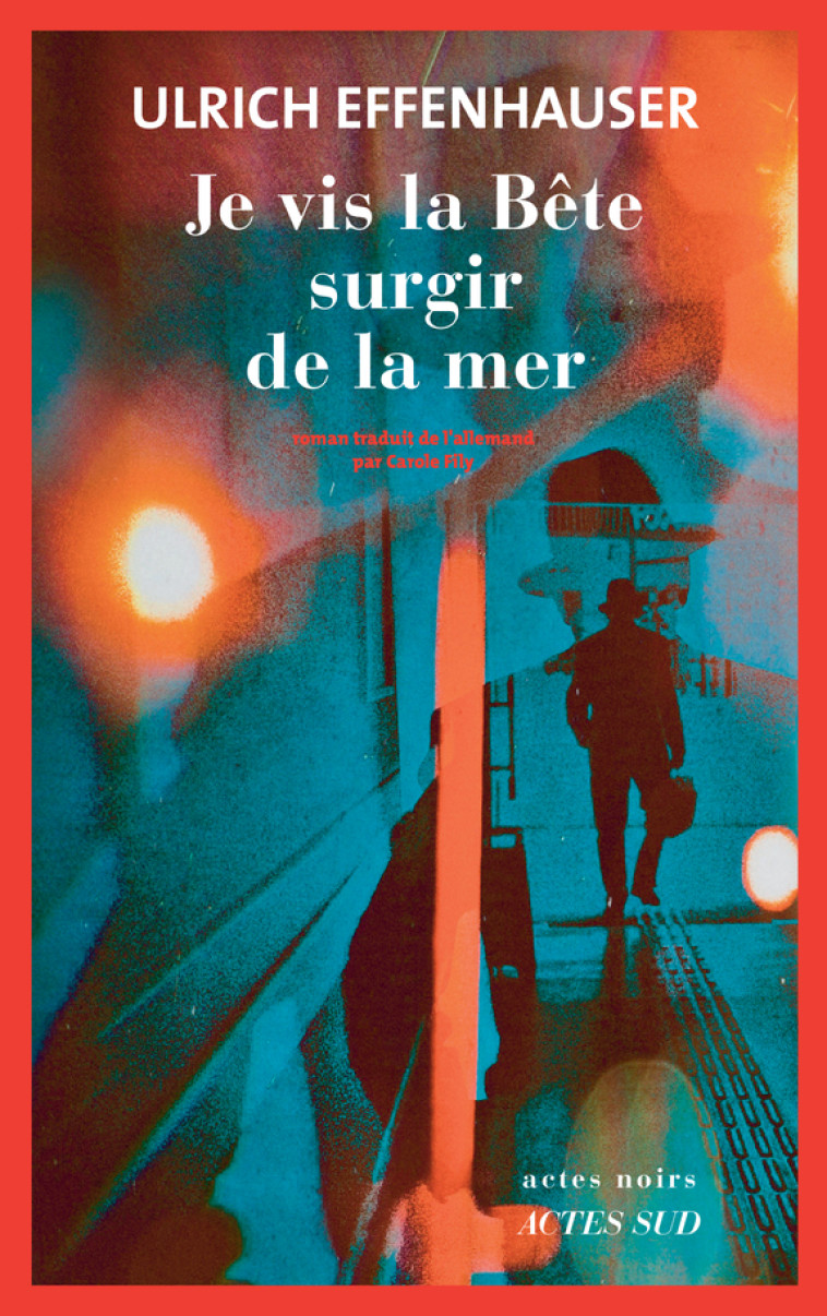 Je vis la Bête surgir de la mer - Ulrich Effenhauser - ACTES SUD