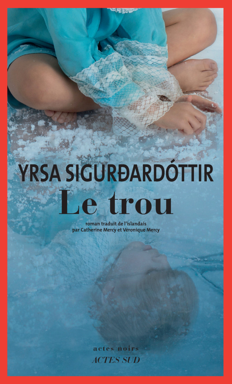 Le Trou - Yrsa Sigurdardottir - ACTES SUD