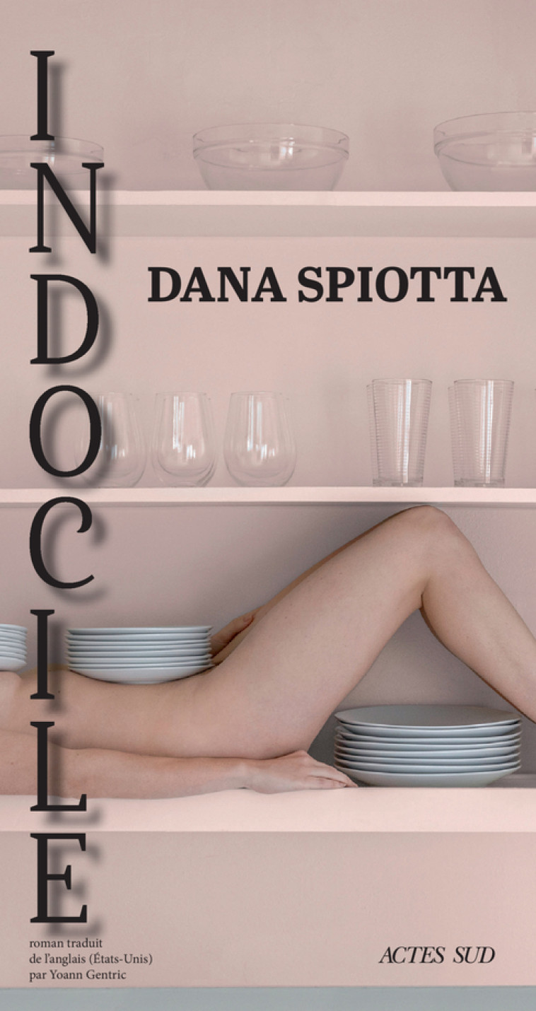 Indocile - Dana Spiotta - ACTES SUD