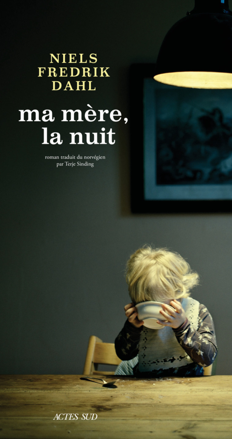 Ma mère, la nuit - Niels Fredrik Dahl - ACTES SUD