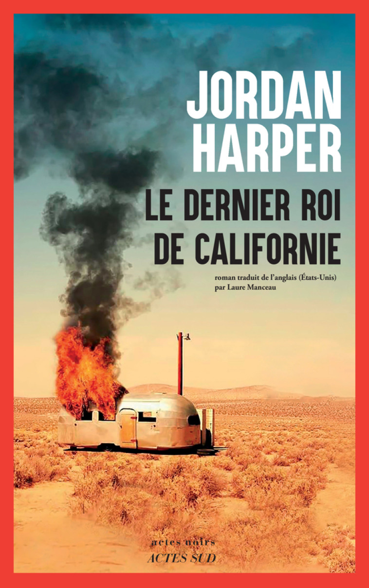 Le Dernier Roi de Californie - Jordan Harper - ACTES SUD