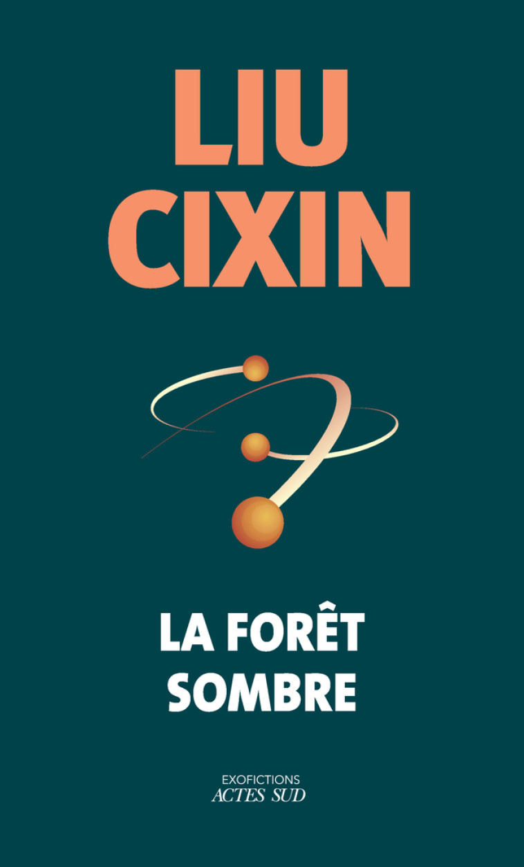 La forêt sombre - Cixin Liu - ACTES SUD