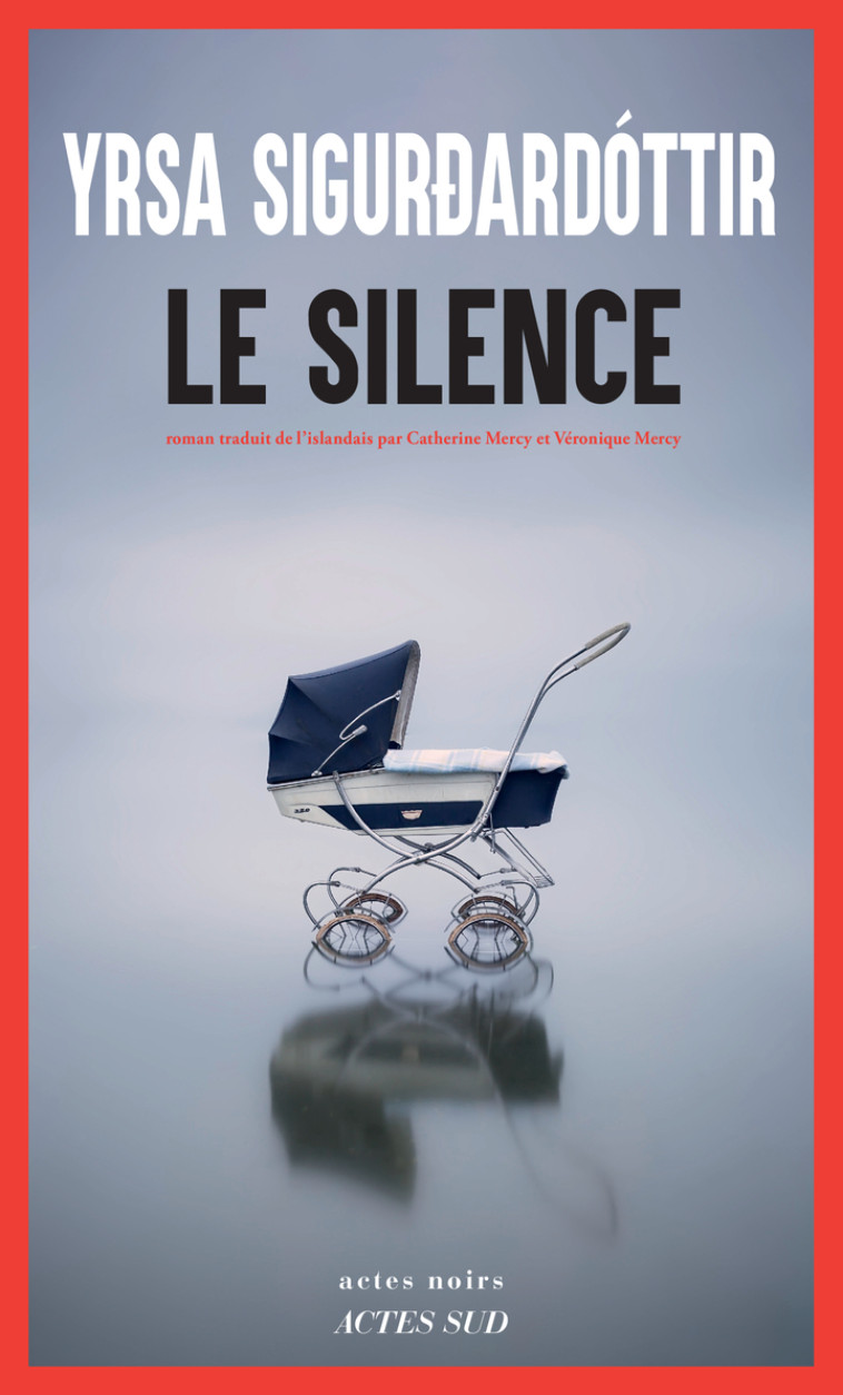 Le Silence - Yrsa Sigurdardottir - ACTES SUD