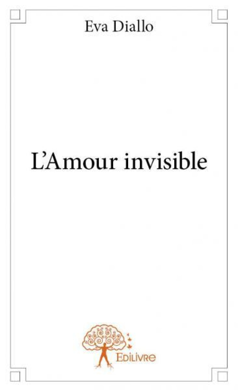 L'amour invisible - Eva Diallo - EDILIVRE