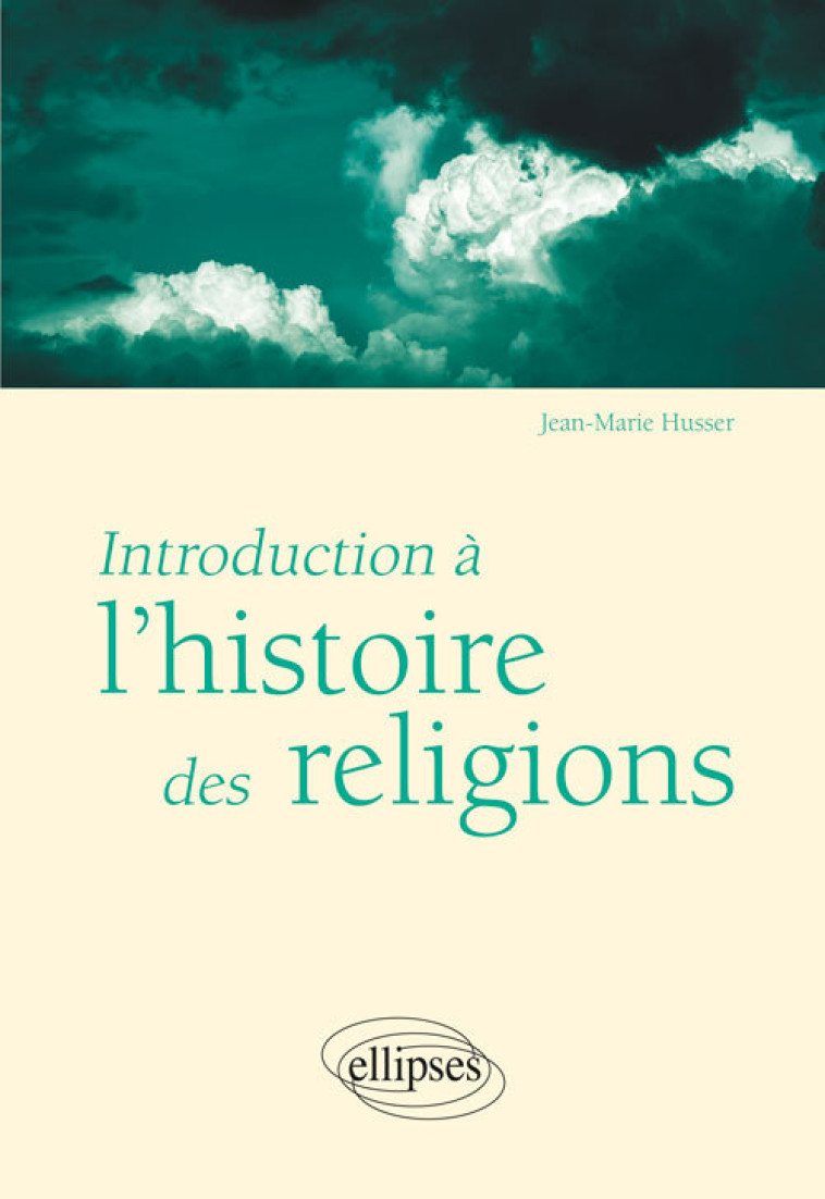 Introduction à l'histoire des religions - Jean-Marie Husser - ELLIPSES