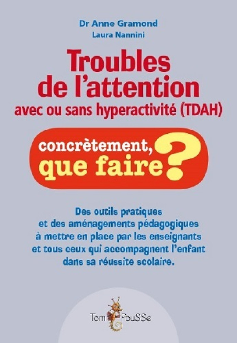 Troubles de l'attention avec ou sans hyperactivité, TDA-H - outils pratiques et aménagements pédagogiques... - Anne Gramond - TOM POUSSE