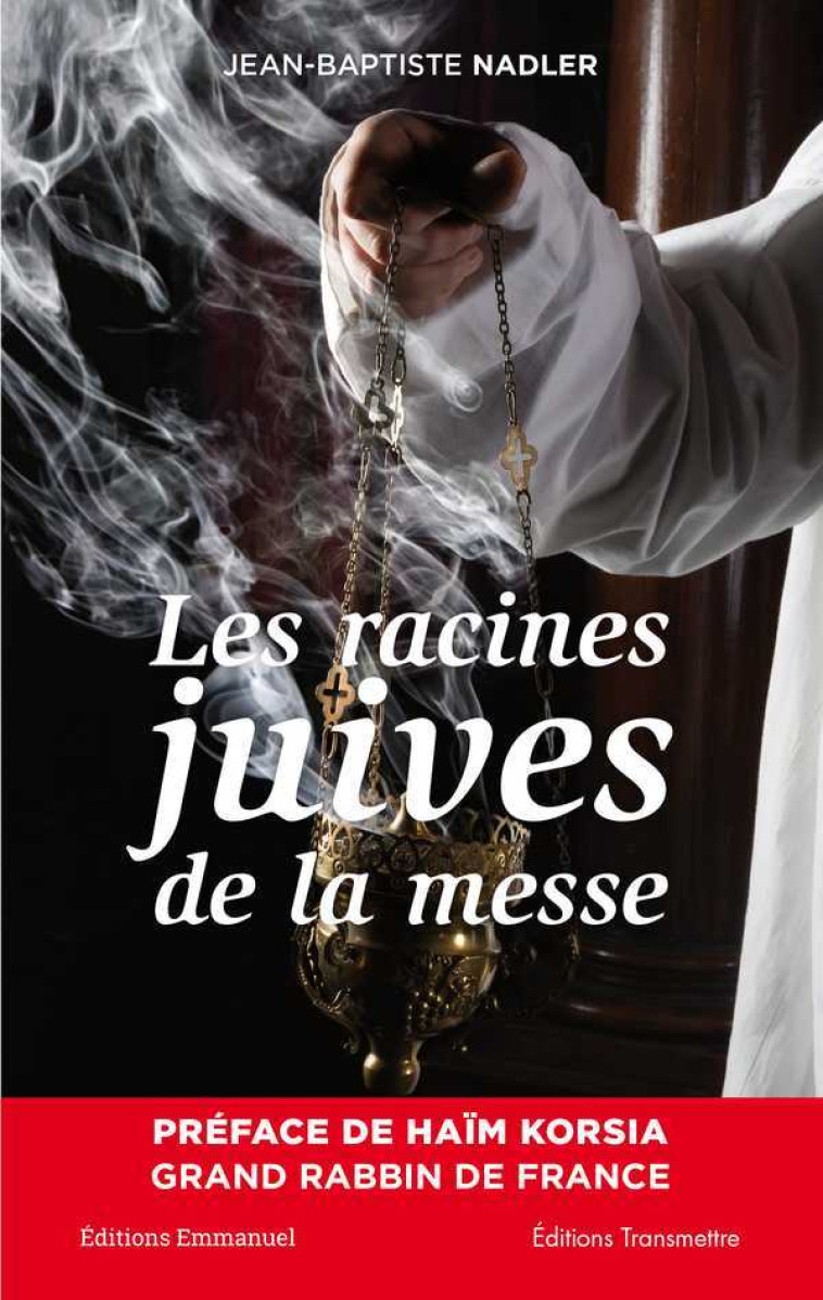 Les racines juives de la messe - Jean-Baptiste Nadler - EMMANUEL