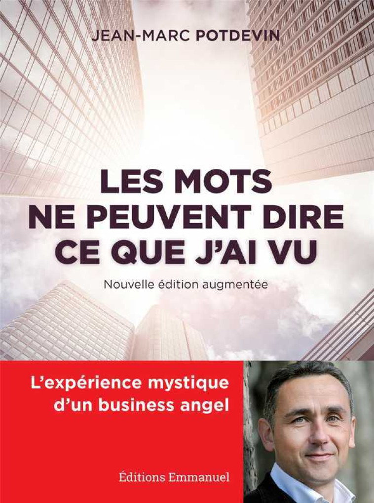 Les mots ne peuvent dire ce que j'ai vu - l'expérience mystique d'un business angel - Jean-Marc Potdevin - EMMANUEL