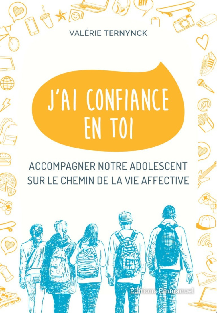 J'ai confiance en toi - accompagner notre adolescent sur le chemin de la vie affective - Valérie TERNYNCK - EMMANUEL