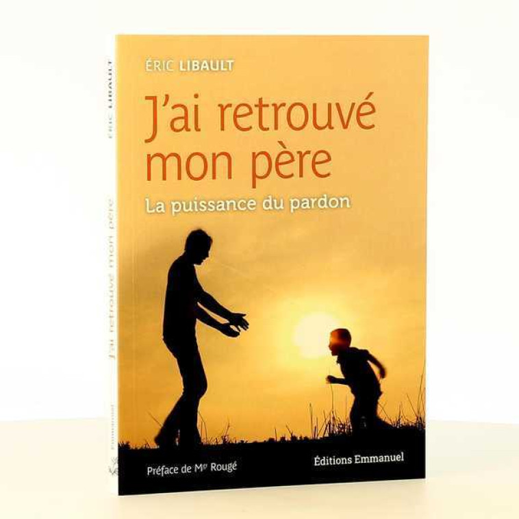 J'ai retrouvé mon père - ERIC LIBAULT - EMMANUEL