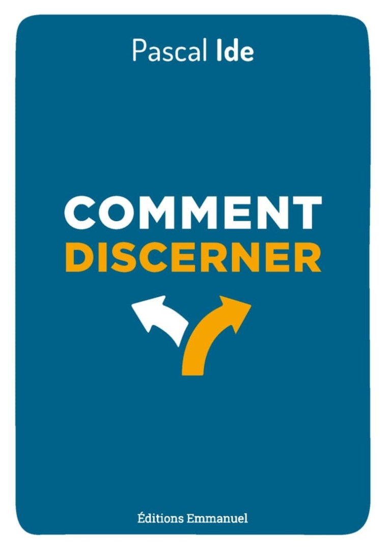 Comment discerner - Pascal Ide - EMMANUEL