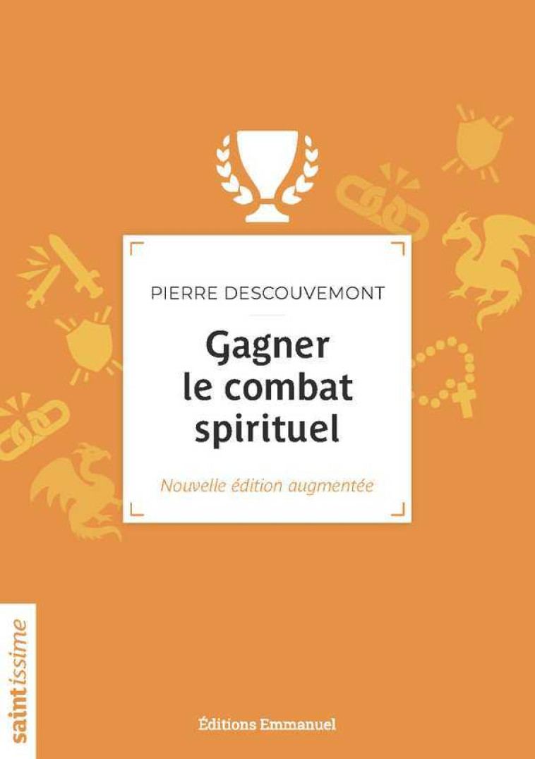 GAGNER LE COMBAT SPIRITUEL : NOUVELLE EDITION AUGMENTEE - Pierre Descouvemont - EMMANUEL