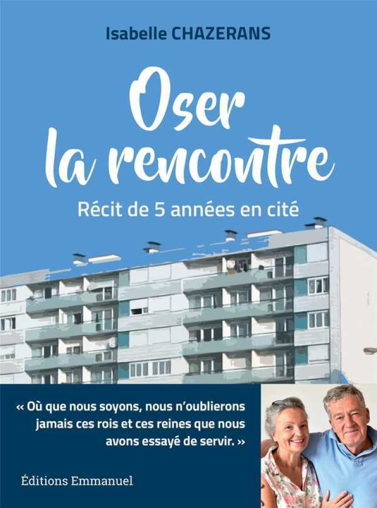 Oser la rencontre - récit de cinq années en cité - Isabelle Chazerans - EMMANUEL