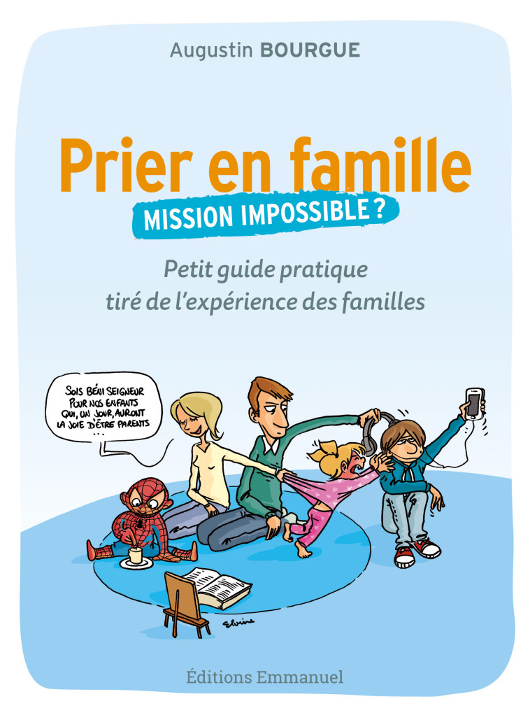 Prier en famille, mission impossible ? - Augustin BOURGUE - EMMANUEL