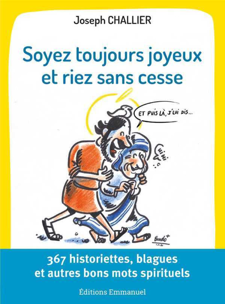 Soyez toujours joyeux et riez sans cesse - 367 historiettes, blagues et autres bons mots spirituels - Joseph Challier - EMMANUEL