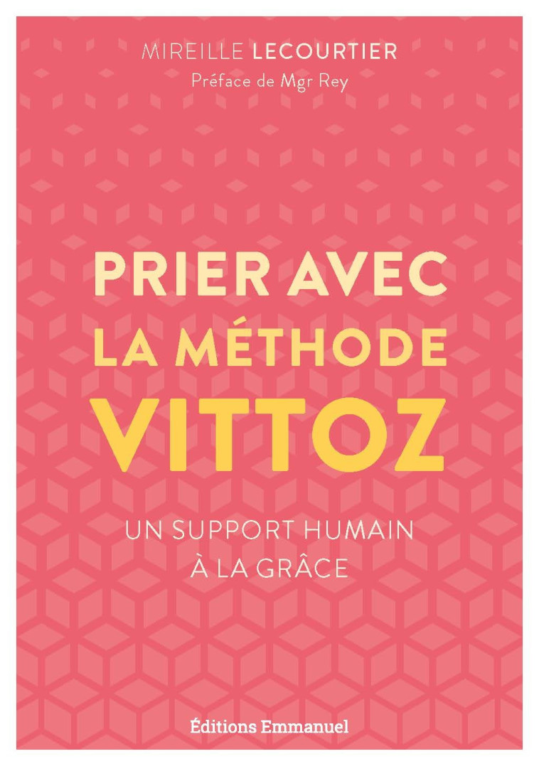 Prier avec la méthode Vittoz - un support humain à la grâce - Mireille Lecourtier - EMMANUEL