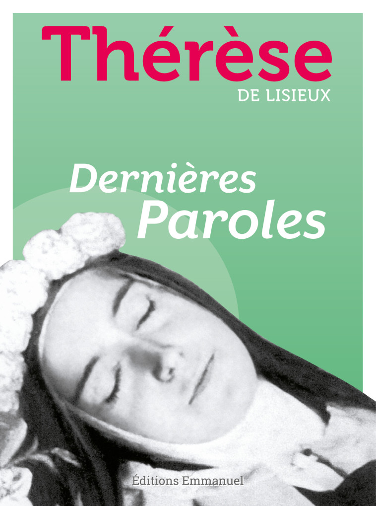 Dernières paroles - Thérèse De Lisieux - EMMANUEL